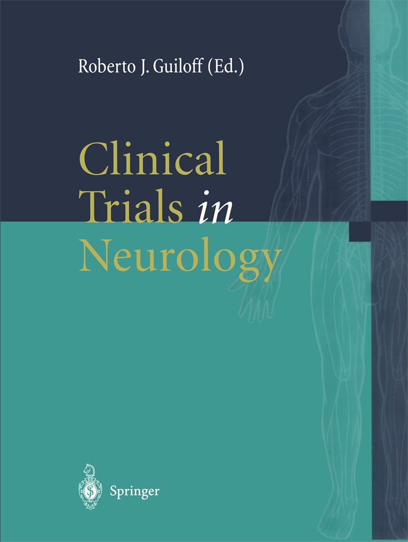 Titlebook: Clinical Trials in Neurology; Roberto J. Guiloff (Consultant Neurologist) Book 2001 Springer-Verlag London 2001 Ethical Issues.Parkinson.c Titlebook: Clinical Trials in Neurology; Roberto J. Guiloff (Consultant Neurologist) Book 2001 Springer-Verlag London 2001 Ethical Issues.Parkinson.c