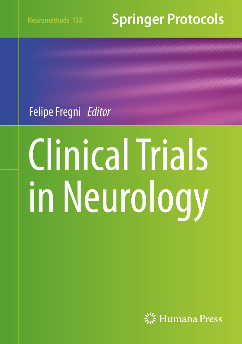 Titlebook: Clinical Trials in Neurology; Felipe Fregni Book 2018 Springer Science+Business Media, LLC, part of Springer Nature 2018 Stroke.Parkinsons Titlebook: Clinical Trials in Neurology; Felipe Fregni Book 2018 Springer Science+Business Media, LLC, part of Springer Nature 2018 Stroke.Parkinsons
