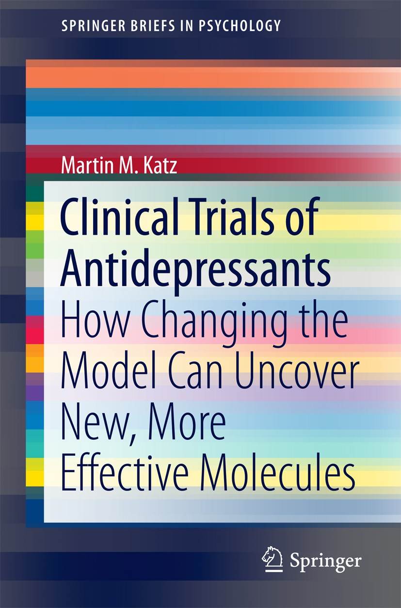 Titlebook: Clinical Trials of Antidepressants; How Changing the Mod Martin M. Katz Book 2016 The Author(s) 2016 depression.major depressive disorders. Titlebook: Clinical Trials of Antidepressants; How Changing the Mod Martin M. Katz Book 2016 The Author(s) 2016 depression.major depressive disorders.