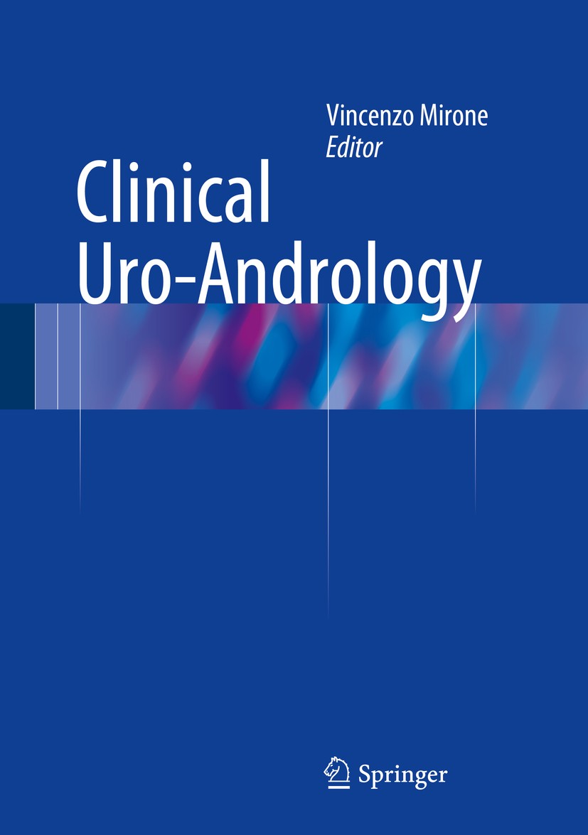 Titlebook: Clinical Uro-Andrology; Vincenzo Mirone Book 2015 Springer-Verlag Berlin Heidelberg 2015 Andrological Emergencies.Andrology.Male Infertili Titlebook: Clinical Uro-Andrology; Vincenzo Mirone Book 2015 Springer-Verlag Berlin Heidelberg 2015 Andrological Emergencies.Andrology.Male Infertili