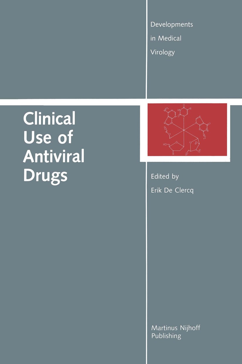 Titlebook: Clinical Use of Antiviral Drugs; Erik Clercq Book 1988 Martinus Nijhoff Publishing, Boston 1988 AIDS.infection.virus Titlebook: Clinical Use of Antiviral Drugs; Erik Clercq Book 1988 Martinus Nijhoff Publishing, Boston 1988 AIDS.infection.virus