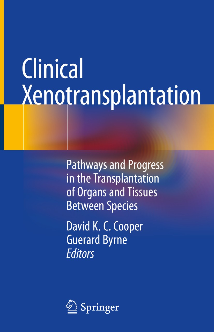 Titlebook: Clinical Xenotransplantation; Pathways and Progres David K. C. Cooper,Guerard Byrne Book 2020 Springer Nature Switzerland AG 2020 surgery.t Titlebook: Clinical Xenotransplantation; Pathways and Progres David K. C. Cooper,Guerard Byrne Book 2020 Springer Nature Switzerland AG 2020 surgery.t