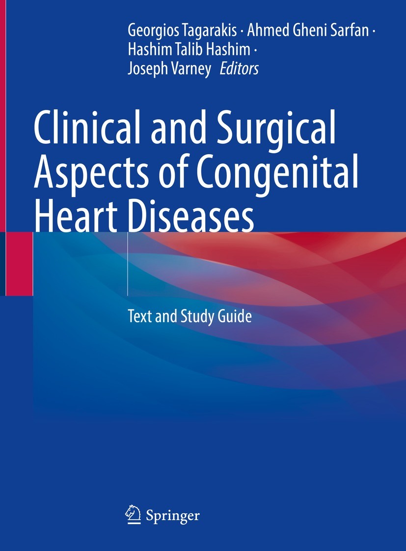 Titlebook: Clinical and Surgical Aspects of Congenital Heart Diseases; Text and Study Guide Georgios Tagarakis,Ahmed Gheni Sarfan,Joseph Varne Textboo Titlebook: Clinical and Surgical Aspects of Congenital Heart Diseases; Text and Study Guide Georgios Tagarakis,Ahmed Gheni Sarfan,Joseph Varne Textboo