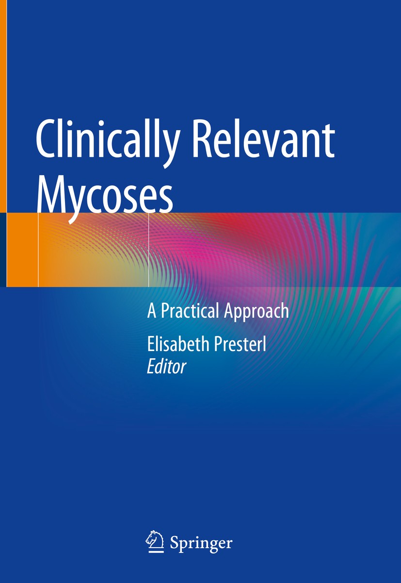 Titlebook: Clinically Relevant Mycoses; A Practical Approach Elisabeth Presterl Book 2019 Springer International Publishing AG, part of Springer Natur Titlebook: Clinically Relevant Mycoses; A Practical Approach Elisabeth Presterl Book 2019 Springer International Publishing AG, part of Springer Natur