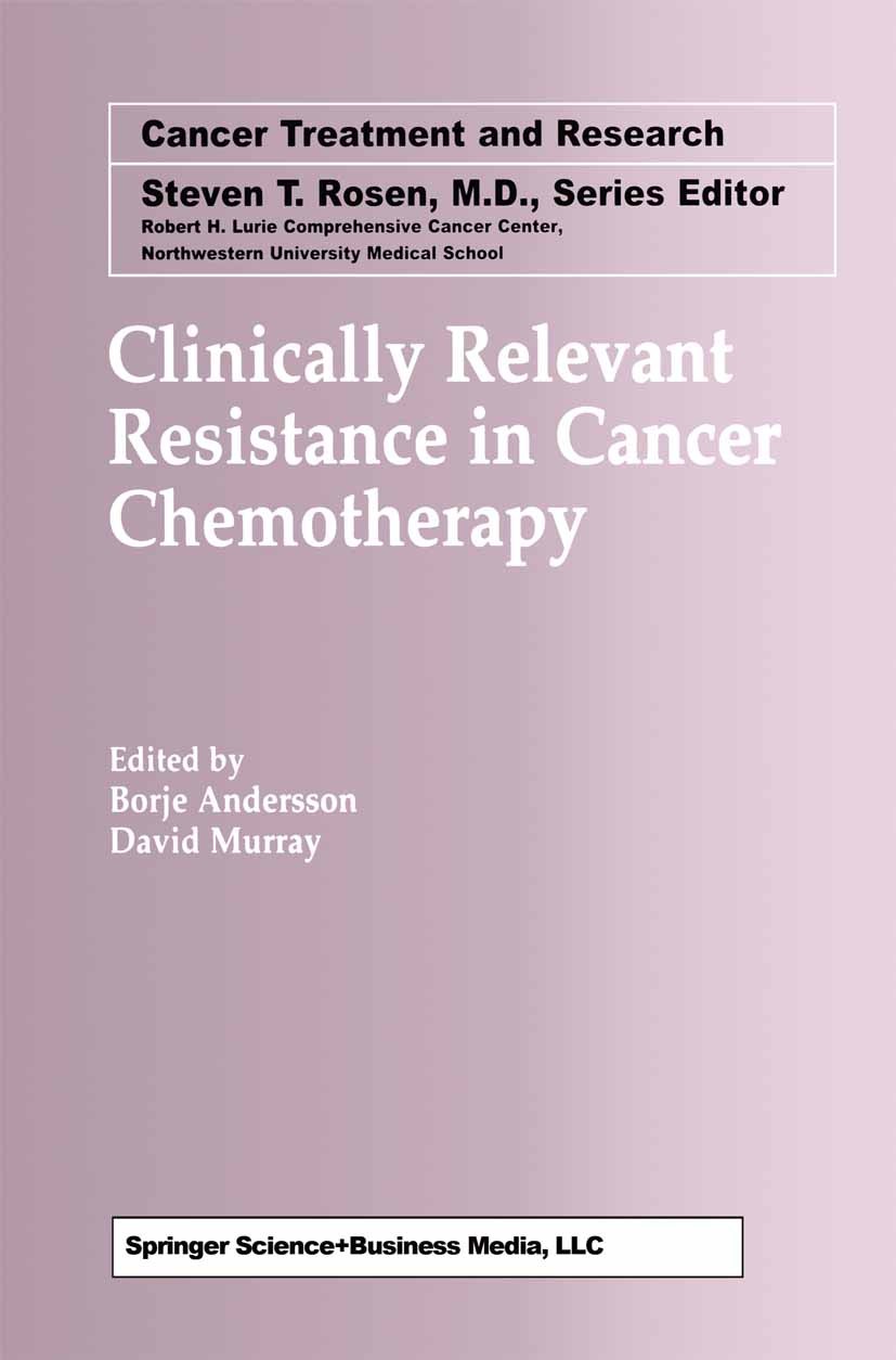 Titlebook: Clinically Relevant Resistance in Cancer Chemotherapy; Borje Andersson,David Murray Book 2002 Springer Science+Business Media New York 200 Titlebook: Clinically Relevant Resistance in Cancer Chemotherapy; Borje Andersson,David Murray Book 2002 Springer Science+Business Media New York 200