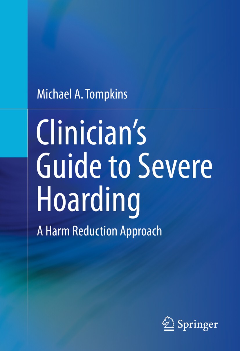 Titlebook: Clinician‘s Guide to Severe Hoarding; A Harm Reduction App Michael A. Tompkins Book 2015 Springer Science+Business Media New York 2015 anim Titlebook: Clinician‘s Guide to Severe Hoarding; A Harm Reduction App Michael A. Tompkins Book 2015 Springer Science+Business Media New York 2015 anim