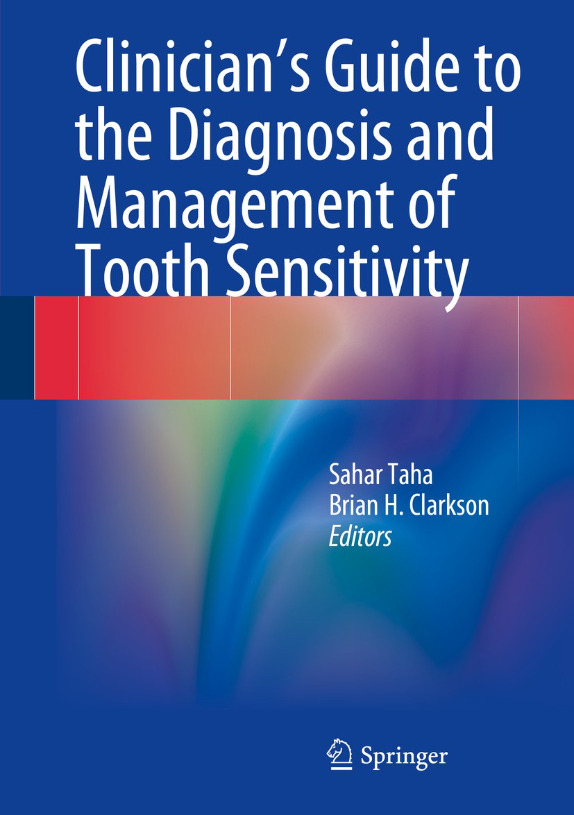 Titlebook: Clinician‘s Guide to the Diagnosis and Management of Tooth Sensitivity; Sahar Taha,Brian H. Clarkson Book 2014 Springer-Verlag Berlin Heid Titlebook: Clinician‘s Guide to the Diagnosis and Management of Tooth Sensitivity; Sahar Taha,Brian H. Clarkson Book 2014 Springer-Verlag Berlin Heid