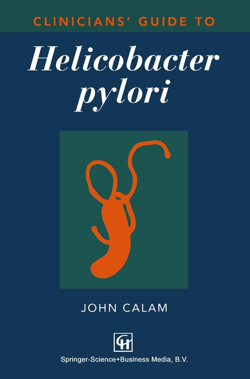 Titlebook: Clinicians’ Guide to Helicobacter pylori; John Calam Book 1996 John Calam 1996 bacteriology.development.diagnosis.epidemiology.helicobacte Titlebook: Clinicians’ Guide to Helicobacter pylori; John Calam Book 1996 John Calam 1996 bacteriology.development.diagnosis.epidemiology.helicobacte