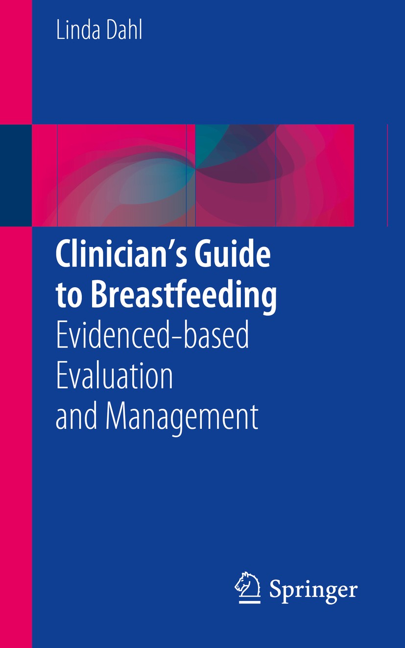 Titlebook: Clinician’s Guide to Breastfeeding; Evidenced-based Eval Linda Dahl Book 2015 Springer International Publishing Switzerland 2015 breastfeed Titlebook: Clinician’s Guide to Breastfeeding; Evidenced-based Eval Linda Dahl Book 2015 Springer International Publishing Switzerland 2015 breastfeed
