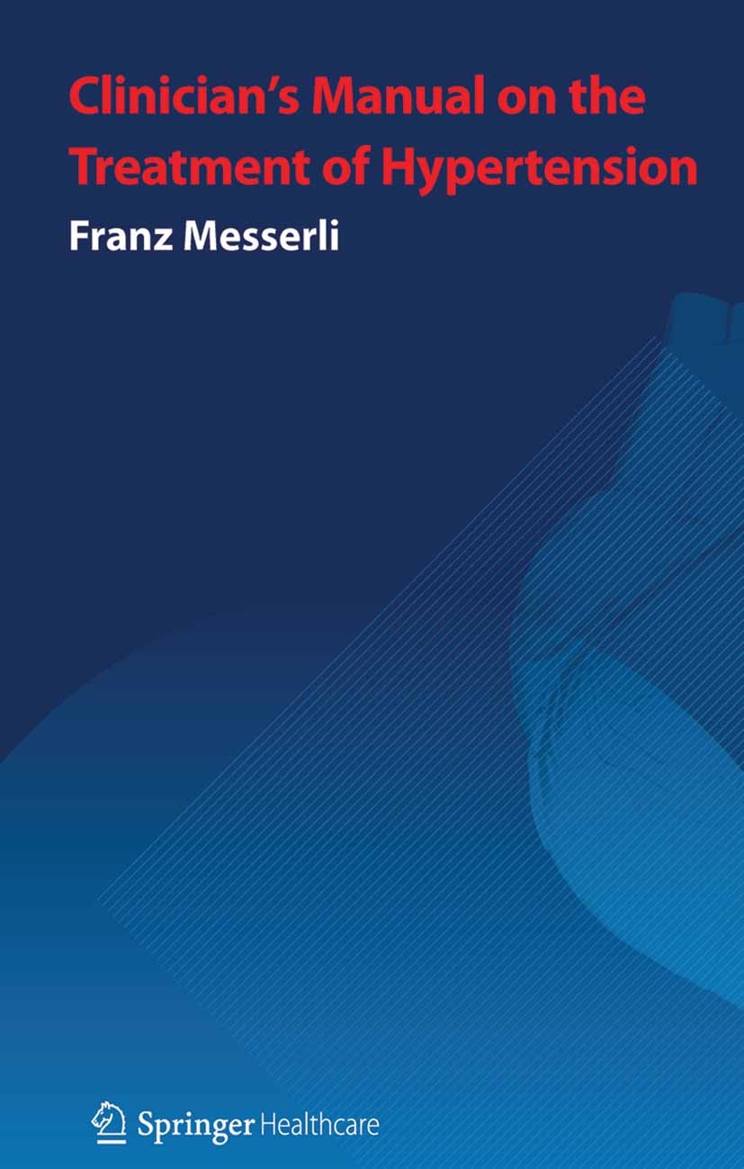 Titlebook: Clinician’s Manual: Treatment of Hypertension; Third Edition Franz H Messerli Book 2011Latest edition Springer Healthcare Ltd. 2011 Clinica Titlebook: Clinician’s Manual: Treatment of Hypertension; Third Edition Franz H Messerli Book 2011Latest edition Springer Healthcare Ltd. 2011 Clinica