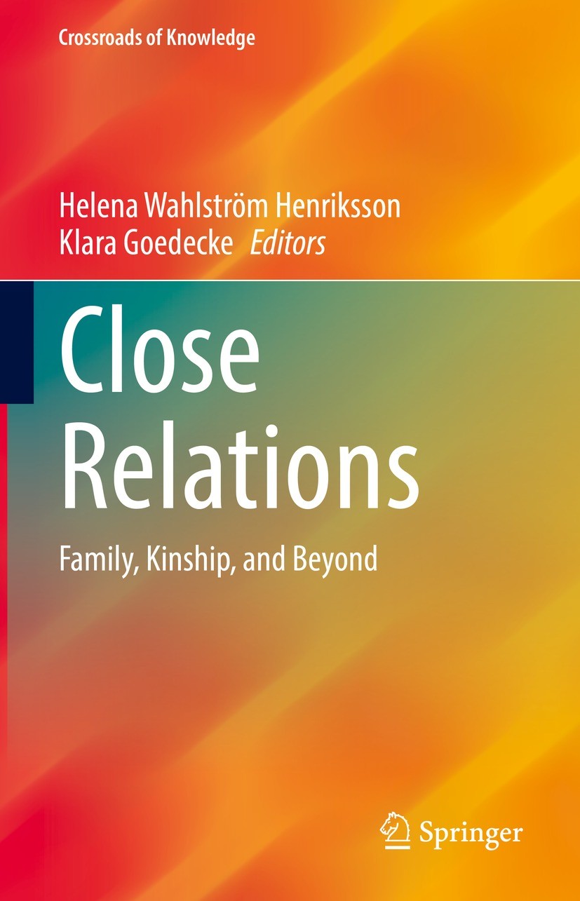 Titlebook: Close Relations; Family, Kinship, and Helena Wahlström Henriksson,Klara Goedecke Book 2021 The Editor(s) (if applicable) and The Author(s), Titlebook: Close Relations; Family, Kinship, and Helena Wahlström Henriksson,Klara Goedecke Book 2021 The Editor(s) (if applicable) and The Author(s),