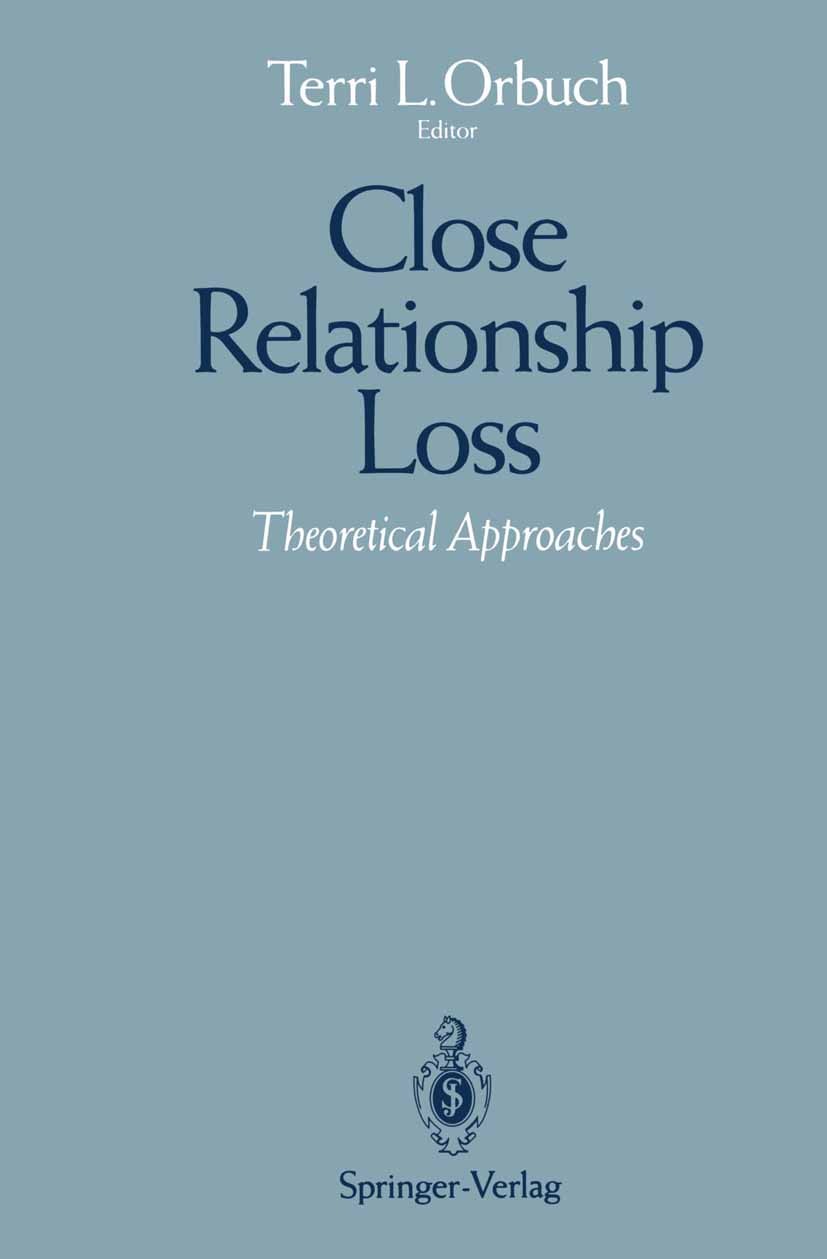 Titlebook: Close Relationship Loss; Theoretical Approach Terri L. Orbuch Book 1992 Springer-Verlag New York, Inc. 1992 attribution.communication.demog Titlebook: Close Relationship Loss; Theoretical Approach Terri L. Orbuch Book 1992 Springer-Verlag New York, Inc. 1992 attribution.communication.demog