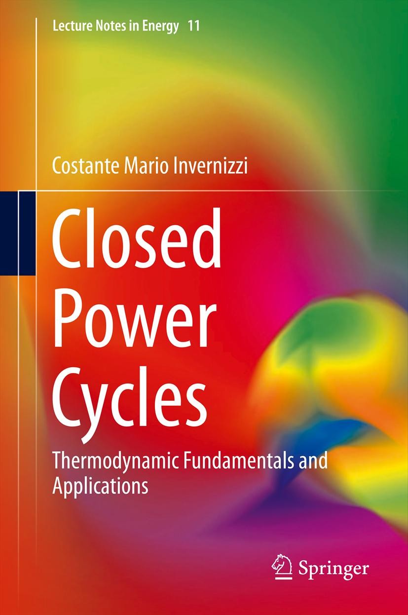 Titlebook: Closed Power Cycles; Thermodynamic Fundam Costante Mario Invernizzi Book 2013 Springer-Verlag London 2013 Energy Conversion Systems.Renewab Titlebook: Closed Power Cycles; Thermodynamic Fundam Costante Mario Invernizzi Book 2013 Springer-Verlag London 2013 Energy Conversion Systems.Renewab