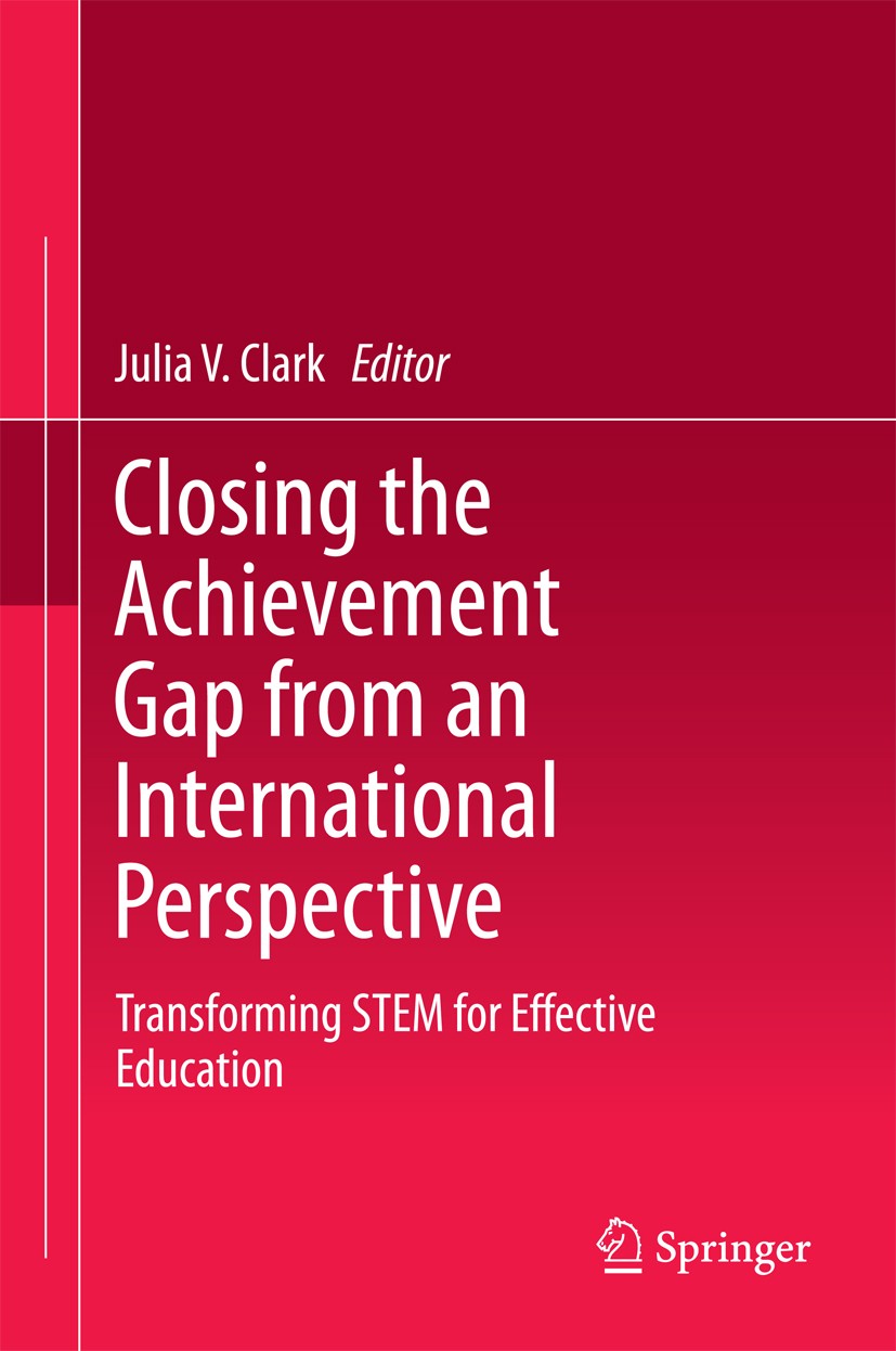 Titlebook: Closing the Achievement Gap from an International Perspective; Transforming STEM fo Julia V. Clark Book 2014 Springer Science+Business Medi Titlebook: Closing the Achievement Gap from an International Perspective; Transforming STEM fo Julia V. Clark Book 2014 Springer Science+Business Medi