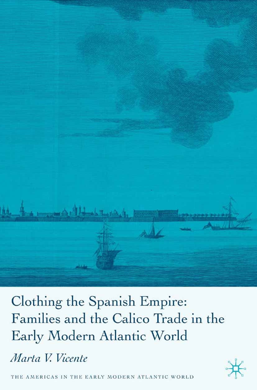 Titlebook: Clothing the Spanish Empire; Marta V. Vicente Book 2006 Palgrave Macmillan, a division of Nature America Inc. 2006 eighteenth century.empi Titlebook: Clothing the Spanish Empire; Marta V. Vicente Book 2006 Palgrave Macmillan, a division of Nature America Inc. 2006 eighteenth century.empi