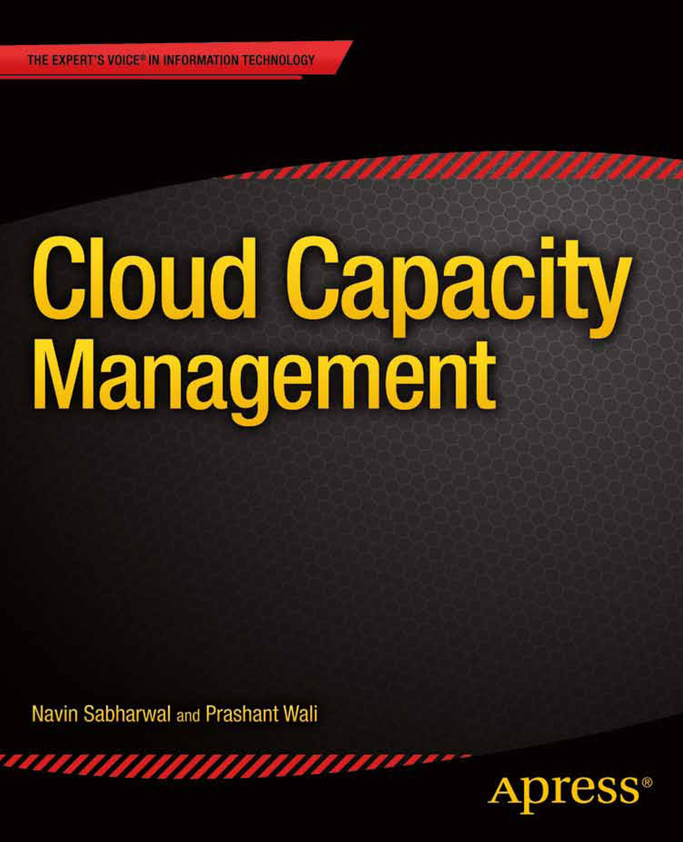 Titlebook: Cloud Capacity Management; Capacity Management Navin Sabharwal,Prashant Wali Book 2013 Navin Sabharwal and Prashant Wali 2013 Titlebook: Cloud Capacity Management; Capacity Management Navin Sabharwal,Prashant Wali Book 2013 Navin Sabharwal and Prashant Wali 2013