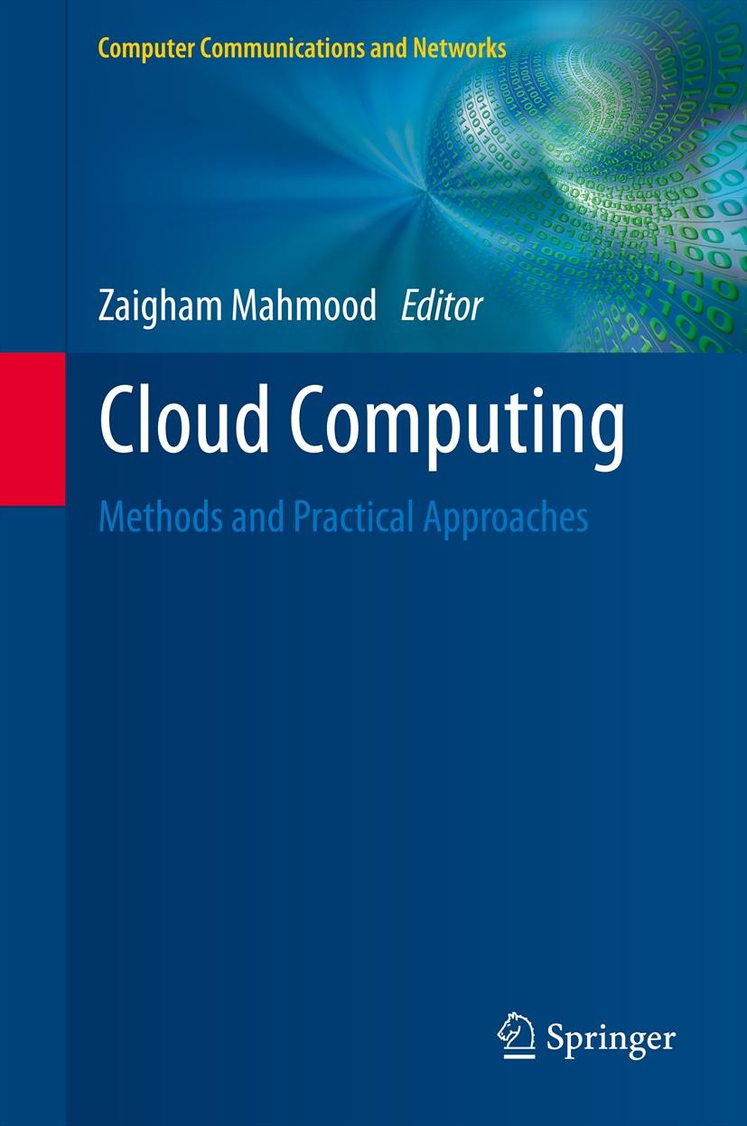 Titlebook: Cloud Computing; Methods and Practica Zaigham Mahmood Book 2013 Springer-Verlag London 2013 Titlebook: Cloud Computing; Methods and Practica Zaigham Mahmood Book 2013 Springer-Verlag London 2013