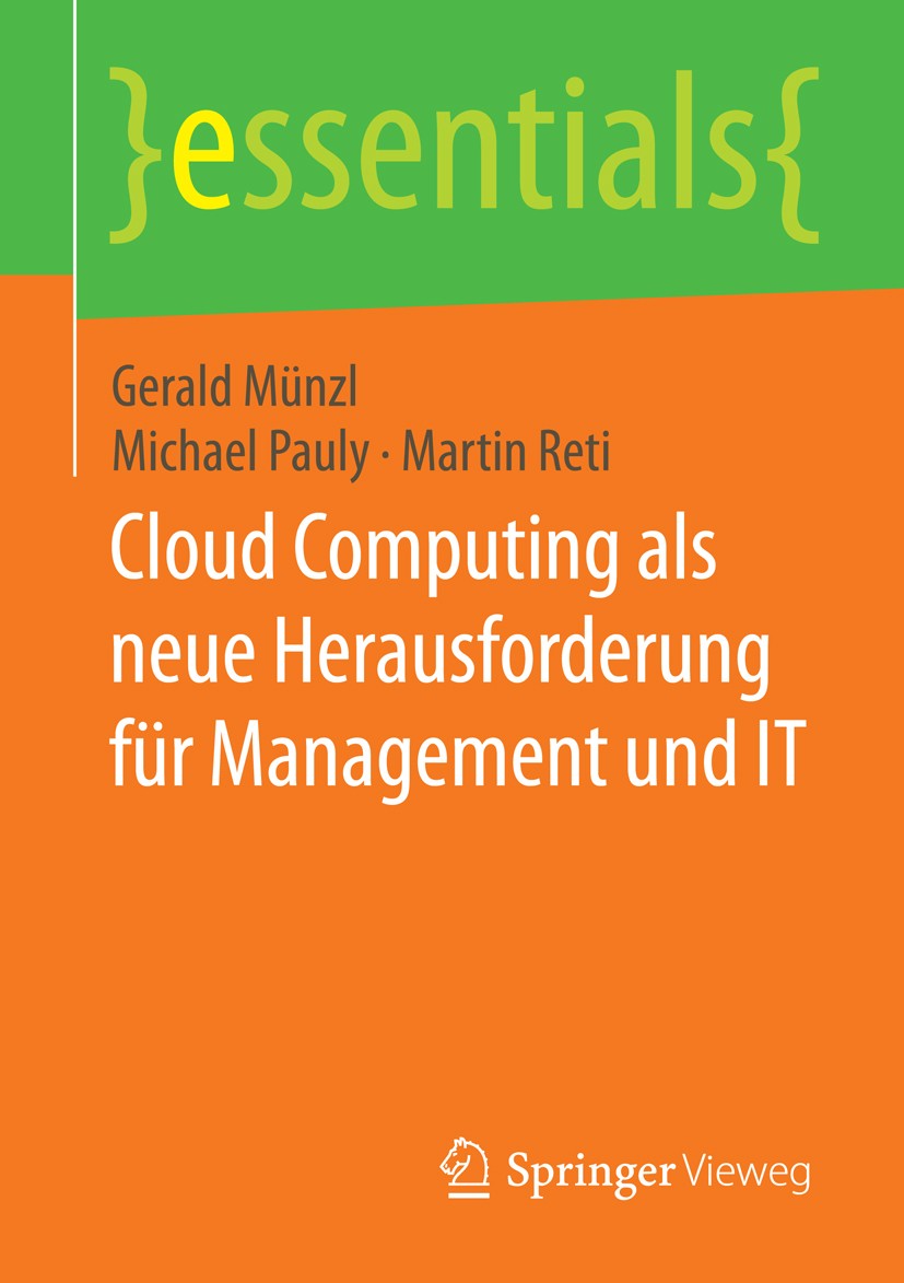 Titlebook: Cloud Computing als neue Herausforderung für Management und IT; Gerald Münzl,Michael Pauly,Martin Reti Book 2015 Springer-Verlag GmbH Deut Titlebook: Cloud Computing als neue Herausforderung für Management und IT; Gerald Münzl,Michael Pauly,Martin Reti Book 2015 Springer-Verlag GmbH Deut