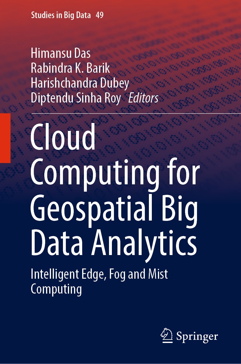 Titlebook: Cloud Computing for Geospatial Big Data Analytics; Intelligent Edge, Fo Himansu Das,Rabindra K. Barik,Diptendu Sinha Roy Book 2019 Springer Titlebook: Cloud Computing for Geospatial Big Data Analytics; Intelligent Edge, Fo Himansu Das,Rabindra K. Barik,Diptendu Sinha Roy Book 2019 Springer