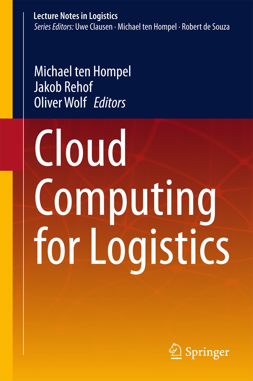 Titlebook: Cloud Computing for Logistics; Michael Hompel,Jakob Rehof,Oliver Wolf Book 2015 Springer International Publishing Switzerland 2015 Cloud C Titlebook: Cloud Computing for Logistics; Michael Hompel,Jakob Rehof,Oliver Wolf Book 2015 Springer International Publishing Switzerland 2015 Cloud C