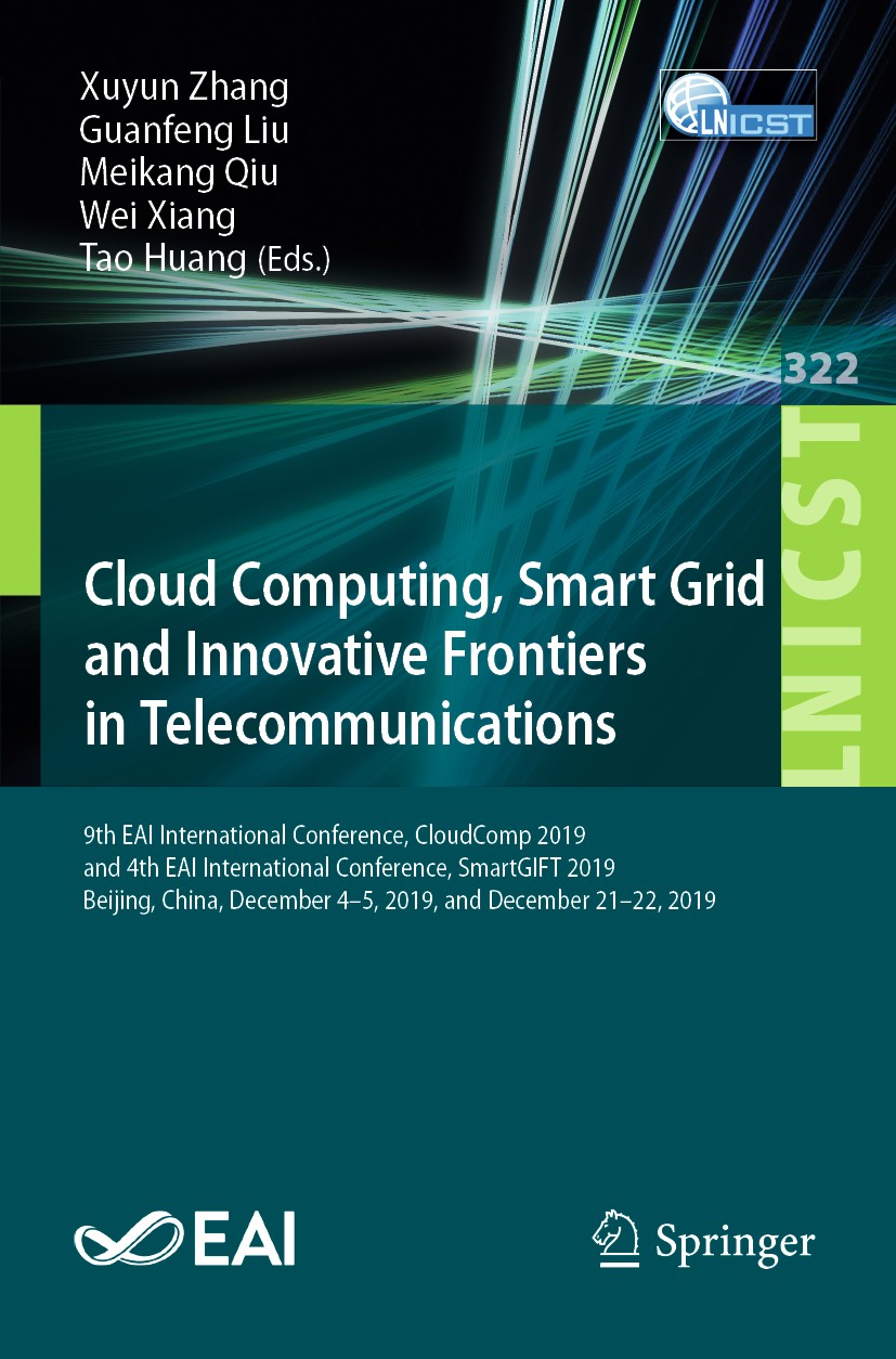 Titlebook: Cloud Computing, Smart Grid and Innovative Frontiers in Telecommunications; 9th EAI Internationa Xuyun Zhang,Guanfeng Liu,Tao Huang Confere Titlebook: Cloud Computing, Smart Grid and Innovative Frontiers in Telecommunications; 9th EAI Internationa Xuyun Zhang,Guanfeng Liu,Tao Huang Confere