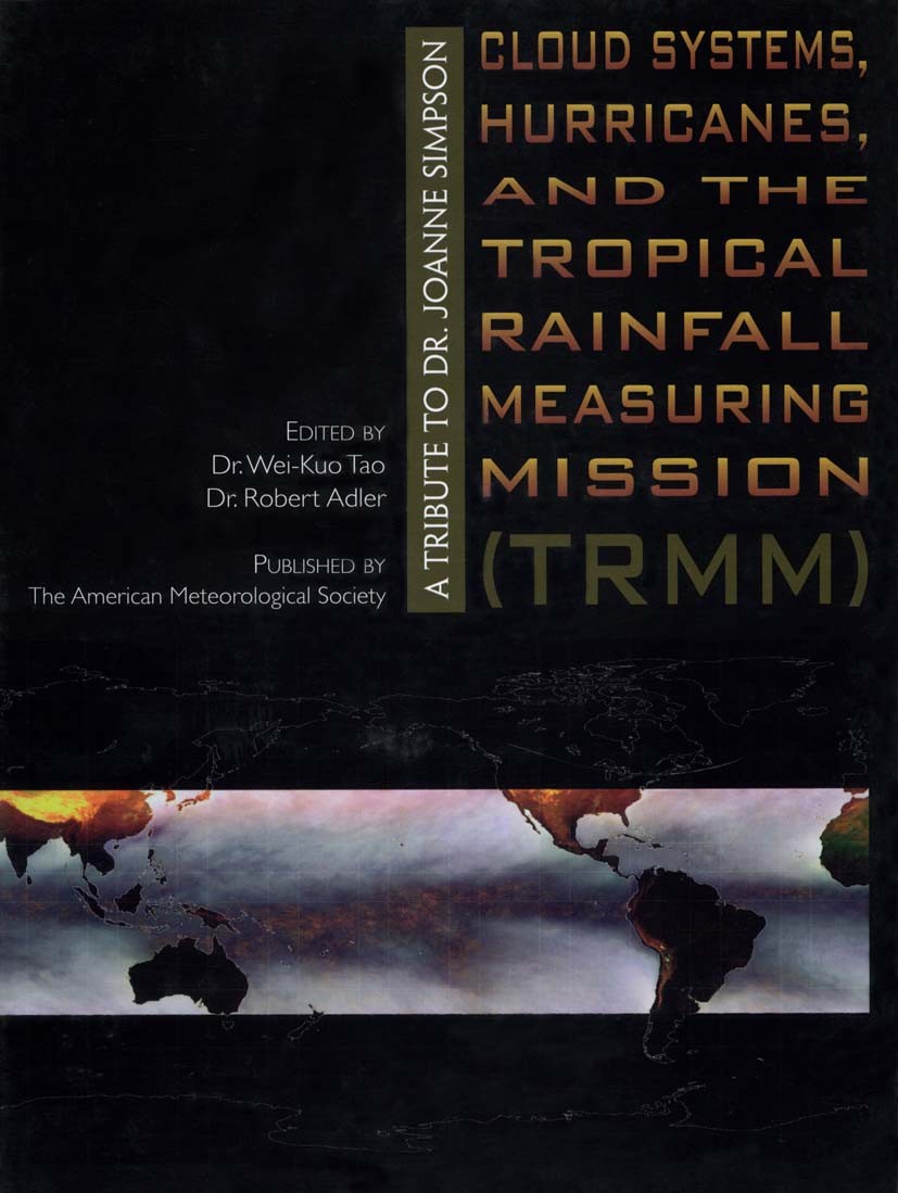 Titlebook: Cloud Systems, Hurricanes, and the Tropical Rainfall Measuring Mission (TRMM); A Tribute to Joanne Wei-Kuo Tao,Robert Adler Book 2003 Amer Titlebook: Cloud Systems, Hurricanes, and the Tropical Rainfall Measuring Mission (TRMM); A Tribute to Joanne Wei-Kuo Tao,Robert Adler Book 2003 Amer