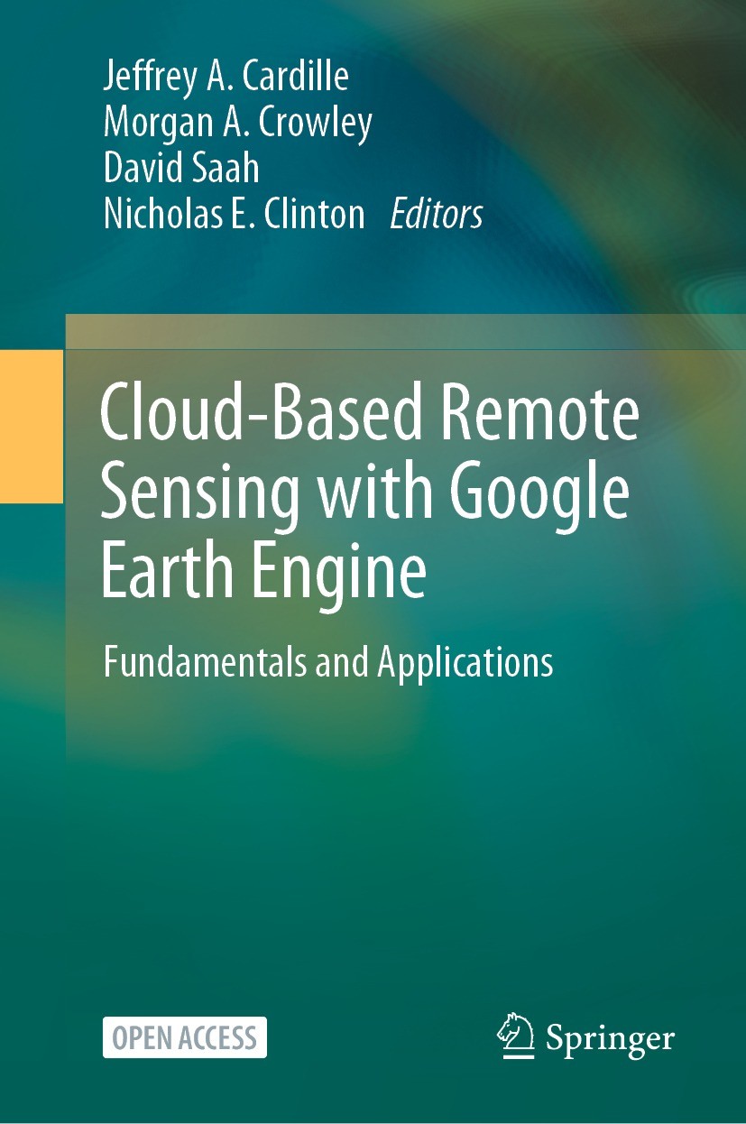Titlebook: Cloud-Based Remote Sensing with Google Earth Engine; Fundamentals and App Jeffrey A. Cardille,Morgan A. Crowley,Nicholas E. Book‘‘‘‘‘‘‘‘ 2 Titlebook: Cloud-Based Remote Sensing with Google Earth Engine; Fundamentals and App Jeffrey A. Cardille,Morgan A. Crowley,Nicholas E. Book‘‘‘‘‘‘‘‘ 2
