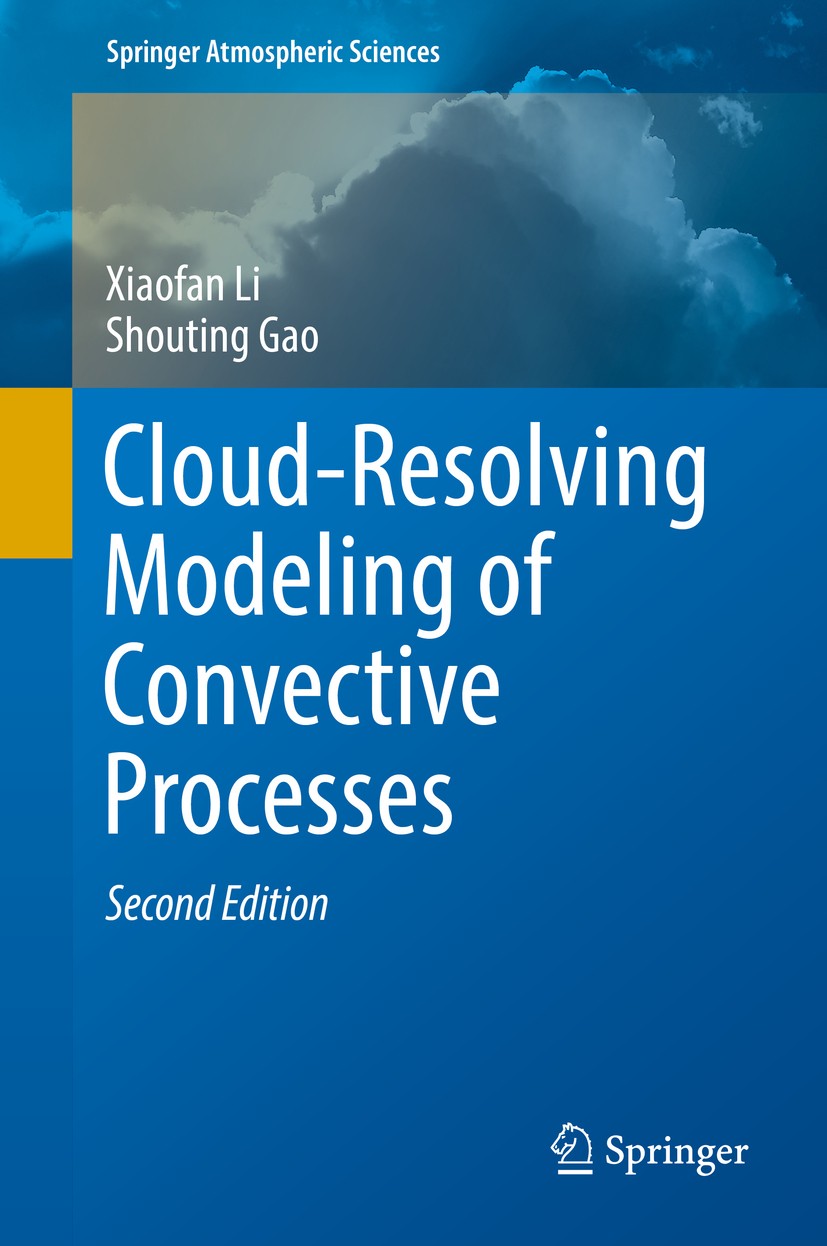 Titlebook: Cloud-Resolving Modeling of Convective Processes; Xiaofan Li,Shouting Gao Book 2016Latest edition Springer International Publishing Switze Titlebook: Cloud-Resolving Modeling of Convective Processes; Xiaofan Li,Shouting Gao Book 2016Latest edition Springer International Publishing Switze