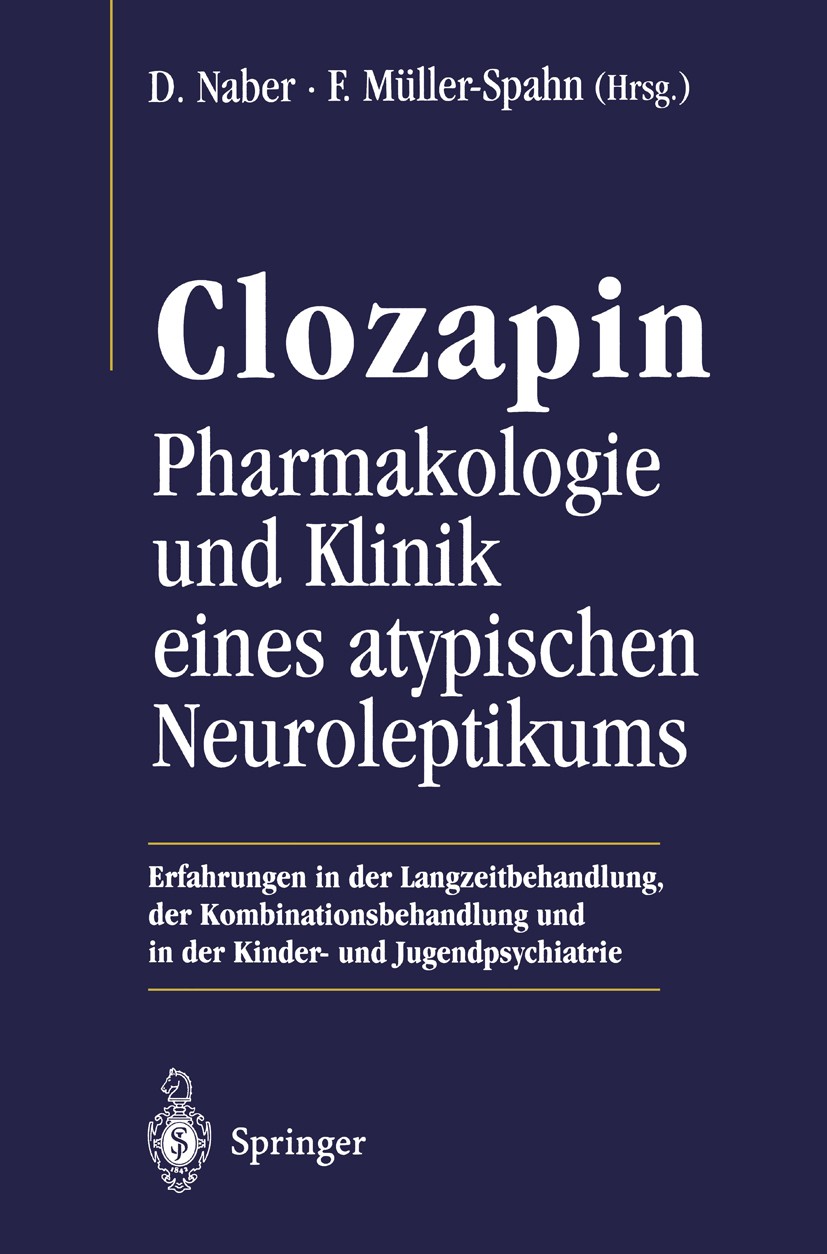 Titlebook: Clozapin; Pharmakologie und Kl D. Naber,F. Müller-Spahn,F.-G. Pajonk Conference proceedings 1997 Springer-Verlag Berlin Heidelberg 1997 Dia Titlebook: Clozapin; Pharmakologie und Kl D. Naber,F. Müller-Spahn,F.-G. Pajonk Conference proceedings 1997 Springer-Verlag Berlin Heidelberg 1997 Dia