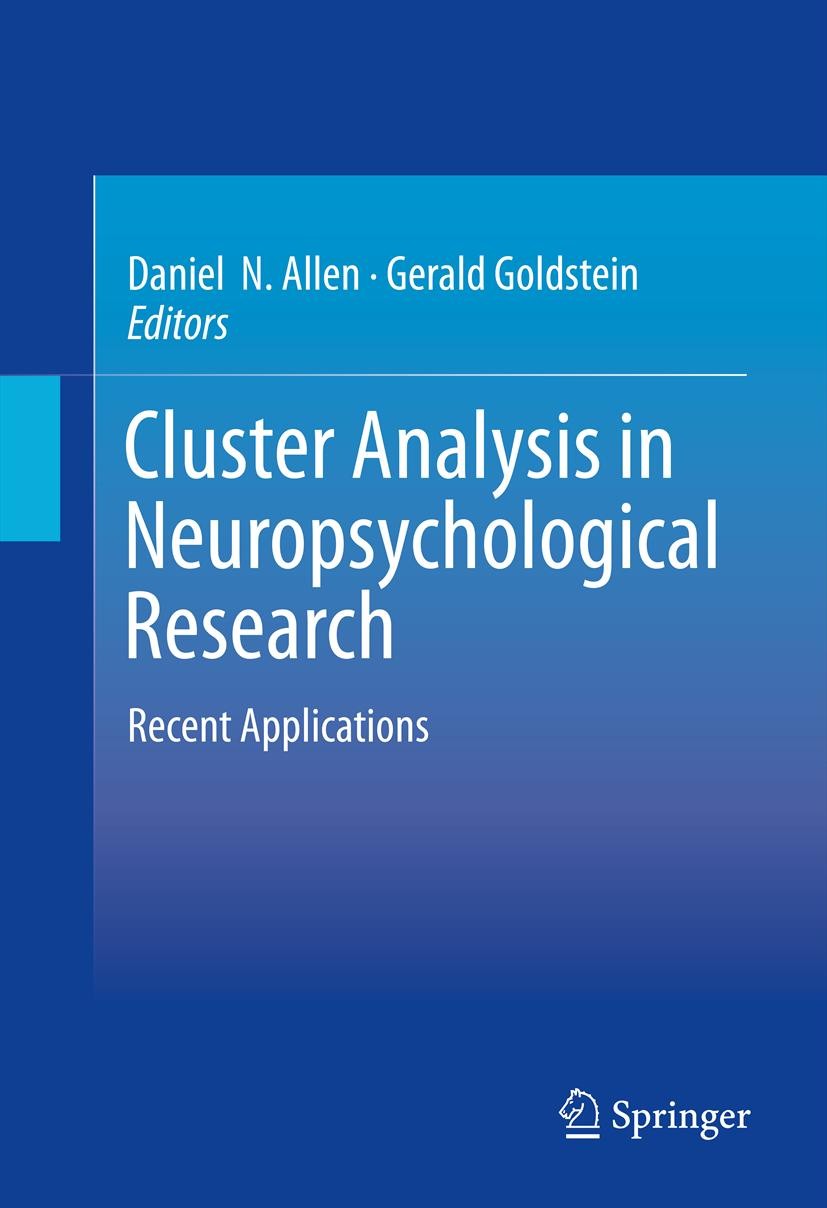 Titlebook: Cluster Analysis in Neuropsychological Research; Recent Applications Daniel‘N. Allen,Gerald Goldstein Book 2013 Springer Science+Business M Titlebook: Cluster Analysis in Neuropsychological Research; Recent Applications Daniel‘N. Allen,Gerald Goldstein Book 2013 Springer Science+Business M