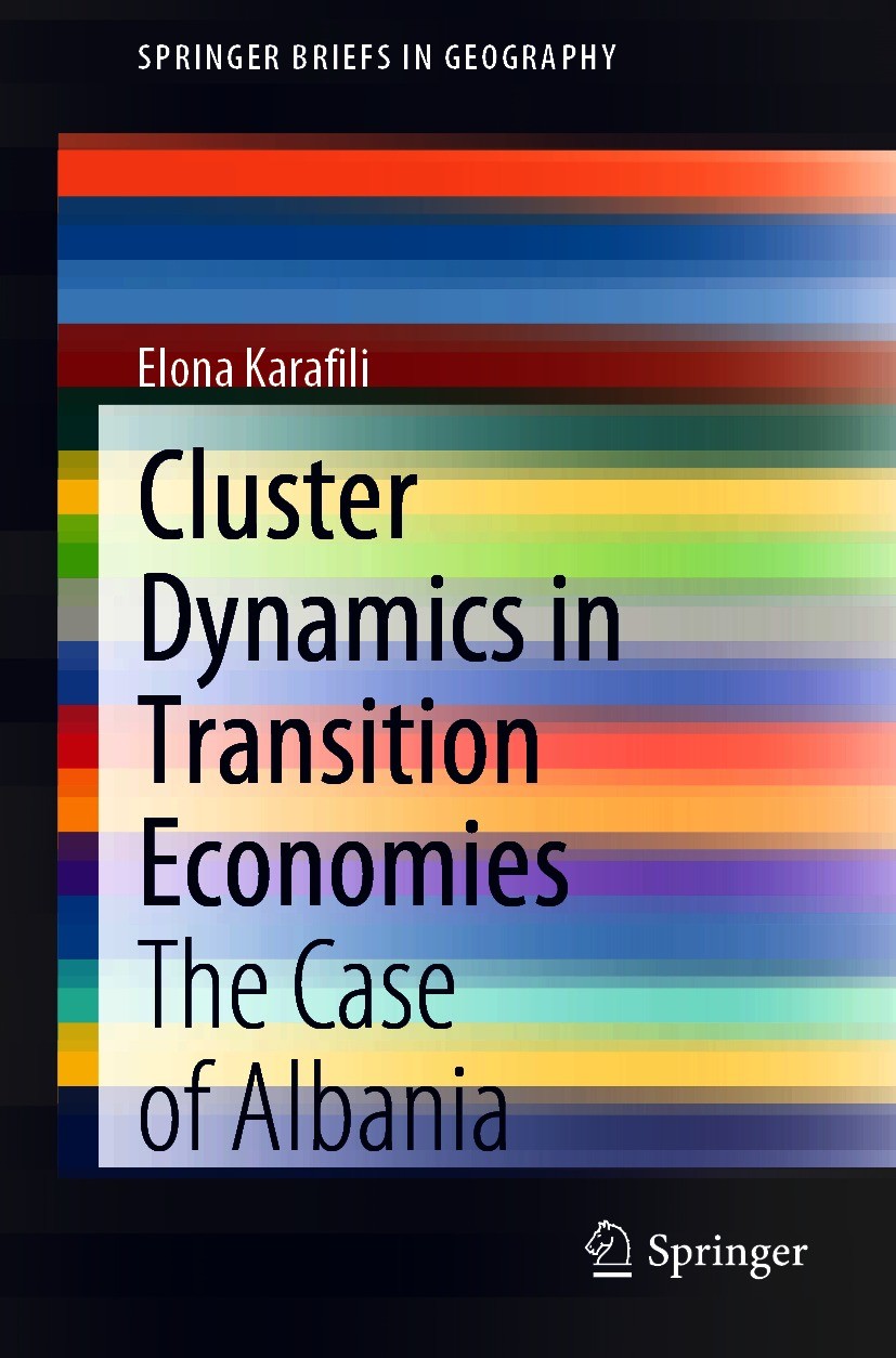 Titlebook: Cluster Dynamics in Transition Economies; The Case of Albania Elona Karafili Book 2021 The Author(s), under exclusive license to Springer N Titlebook: Cluster Dynamics in Transition Economies; The Case of Albania Elona Karafili Book 2021 The Author(s), under exclusive license to Springer N