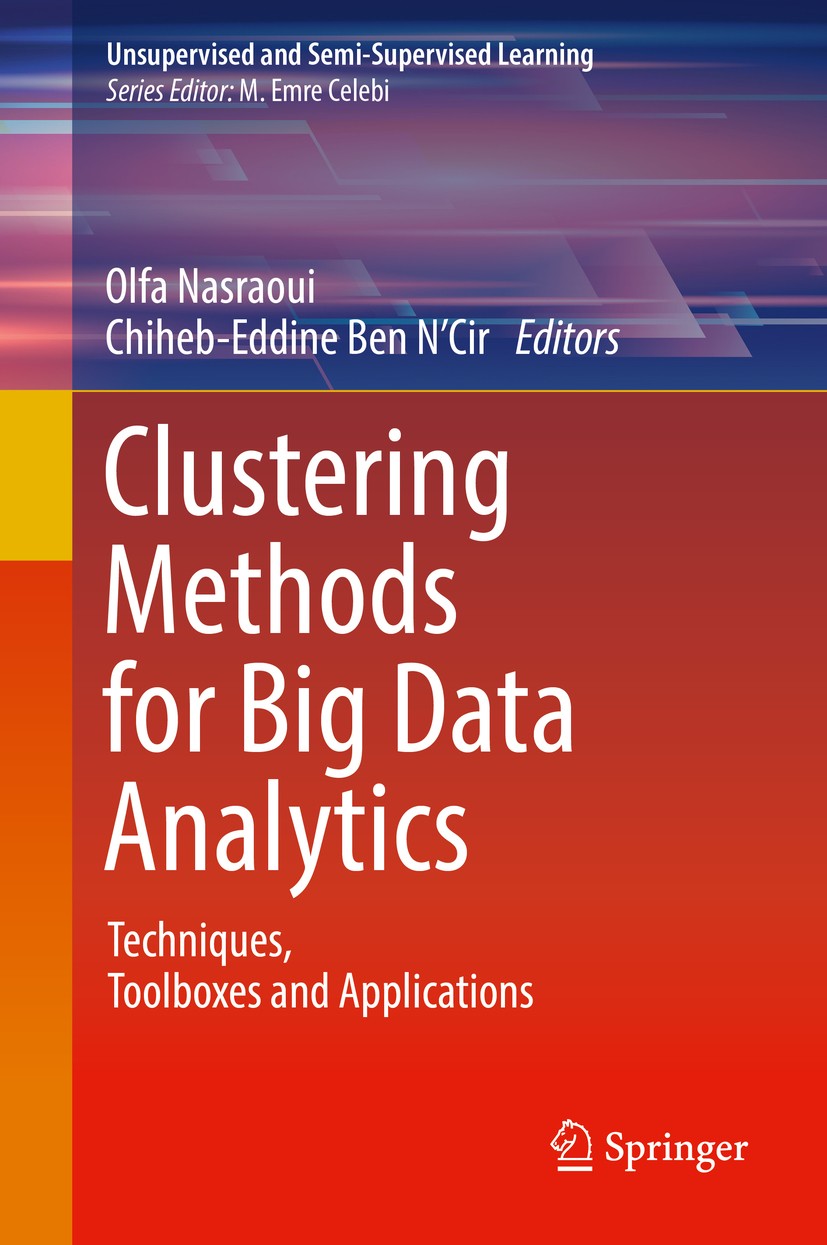 Titlebook: Clustering Methods for Big Data Analytics; Techniques, Toolboxe Olfa Nasraoui,Chiheb-Eddine Ben N‘Cir Book 2019 Springer Nature Switzerland Titlebook: Clustering Methods for Big Data Analytics; Techniques, Toolboxe Olfa Nasraoui,Chiheb-Eddine Ben N‘Cir Book 2019 Springer Nature Switzerland