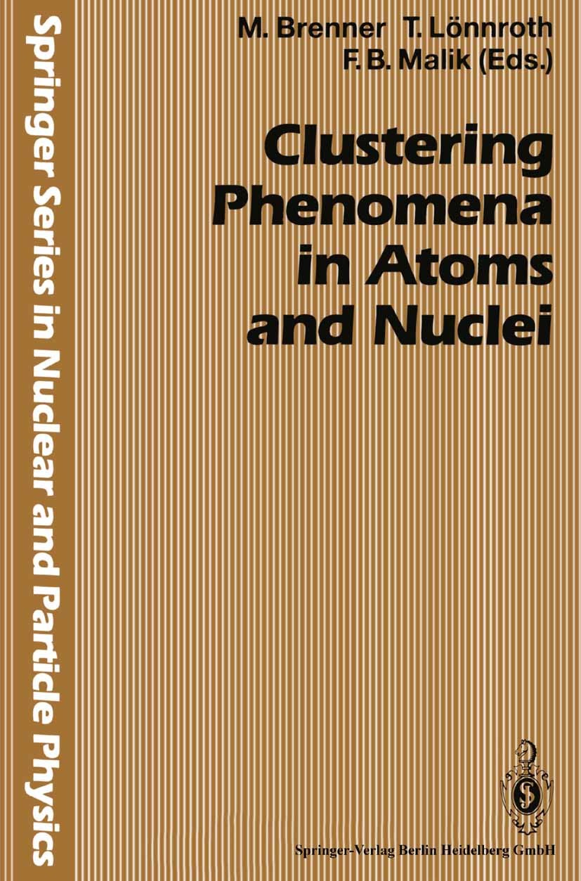 Titlebook: Clustering Phenomena in Atoms and Nuclei; International Confer Mårten Brenner,Tom Lönnroth,F. Bary Malik Conference proceedings 1992 Spring Titlebook: Clustering Phenomena in Atoms and Nuclei; International Confer Mårten Brenner,Tom Lönnroth,F. Bary Malik Conference proceedings 1992 Spring