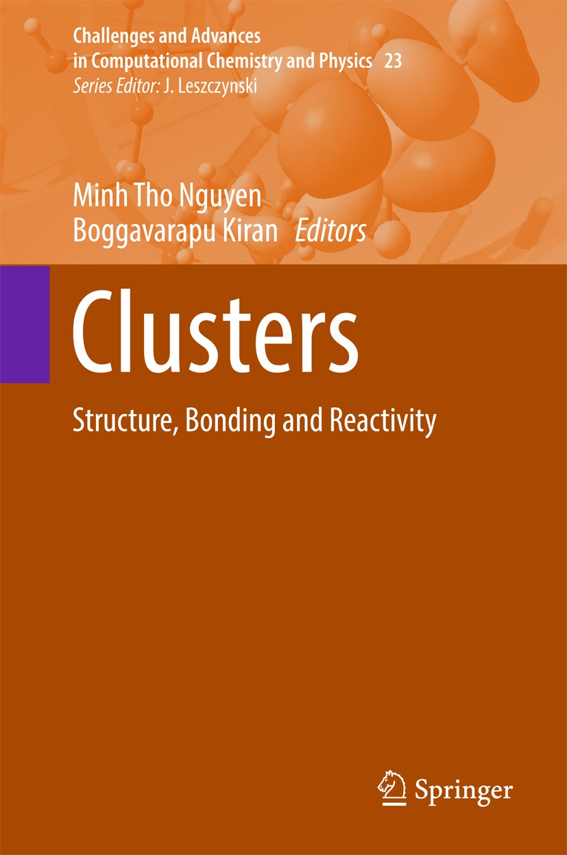 Titlebook: Clusters; Structure, Bonding a Minh Tho Nguyen,Boggavarapu Kiran Book 2017 Springer International Publishing AG 2017 Binary Clusters.Comput Titlebook: Clusters; Structure, Bonding a Minh Tho Nguyen,Boggavarapu Kiran Book 2017 Springer International Publishing AG 2017 Binary Clusters.Comput