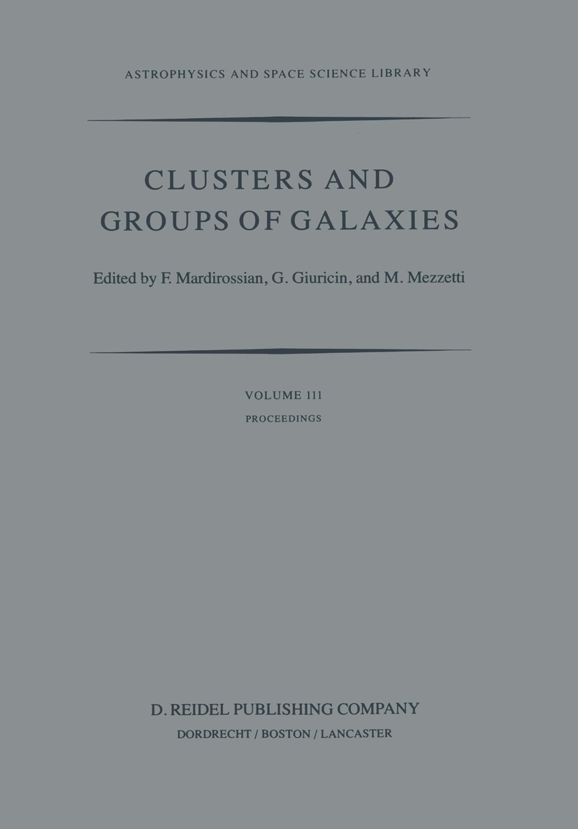 Titlebook: Clusters and Groups of Galaxies; International Meetin F. Mardirossian,G. Giuricin,M. Mezzetti Book 1984 D. Reidel Publishing Company, Dordr Titlebook: Clusters and Groups of Galaxies; International Meetin F. Mardirossian,G. Giuricin,M. Mezzetti Book 1984 D. Reidel Publishing Company, Dordr