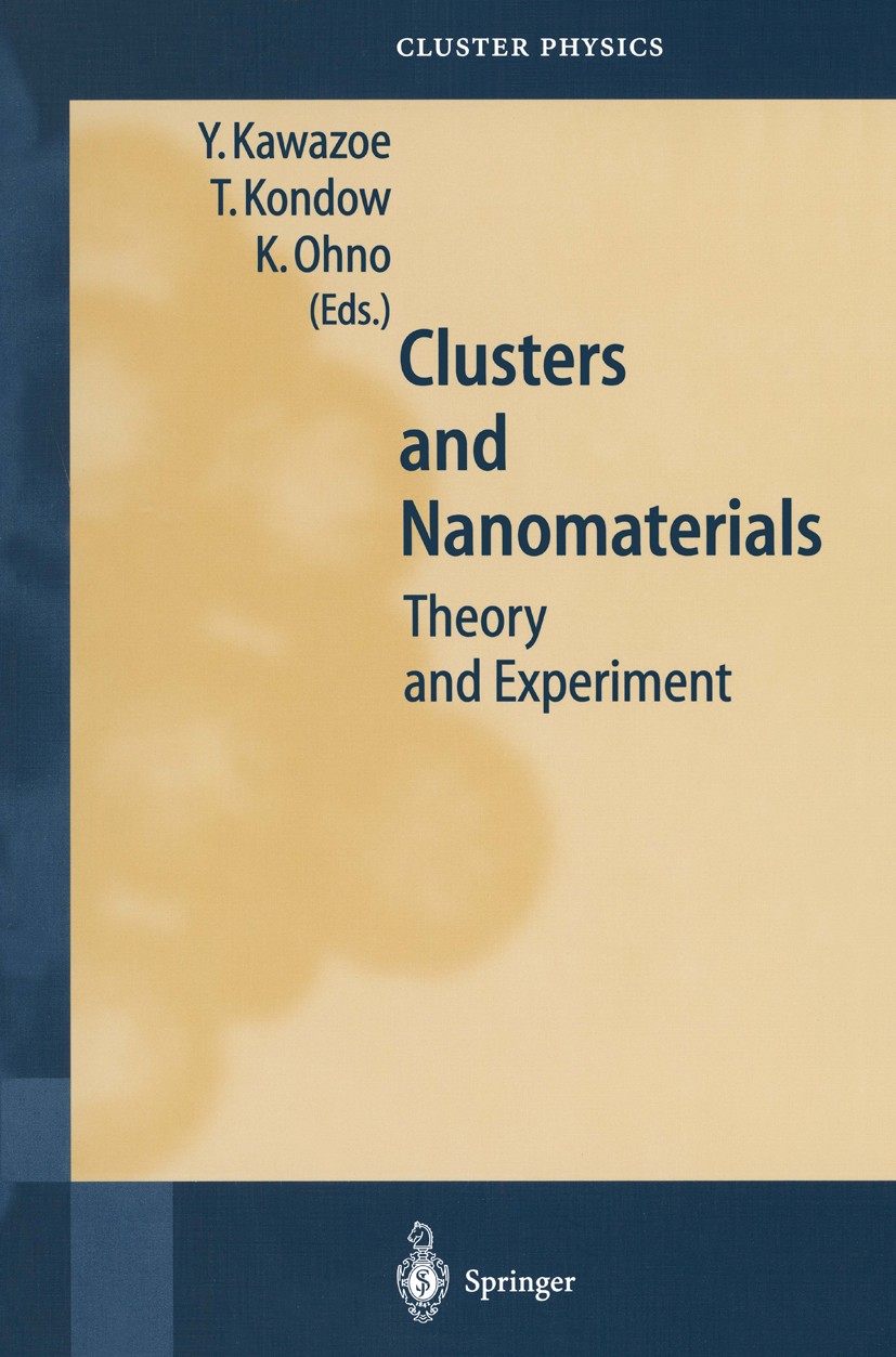 Titlebook: Clusters and Nanomaterials; Theory and Experimen Yoshiyuki Kawazoe,Tamotsu Kondow,Kaoru Ohno Book 2002 Springer-Verlag Berlin Heidelberg 20 Titlebook: Clusters and Nanomaterials; Theory and Experimen Yoshiyuki Kawazoe,Tamotsu Kondow,Kaoru Ohno Book 2002 Springer-Verlag Berlin Heidelberg 20