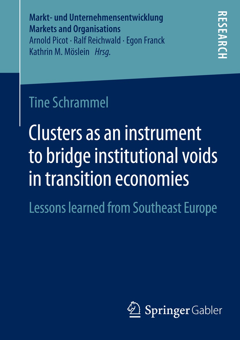 Titlebook: Clusters as an instrument to bridge institutional voids in transition economies; Lessons learned from Tine Schrammel Book 2014 Springer Fac Titlebook: Clusters as an instrument to bridge institutional voids in transition economies; Lessons learned from Tine Schrammel Book 2014 Springer Fac