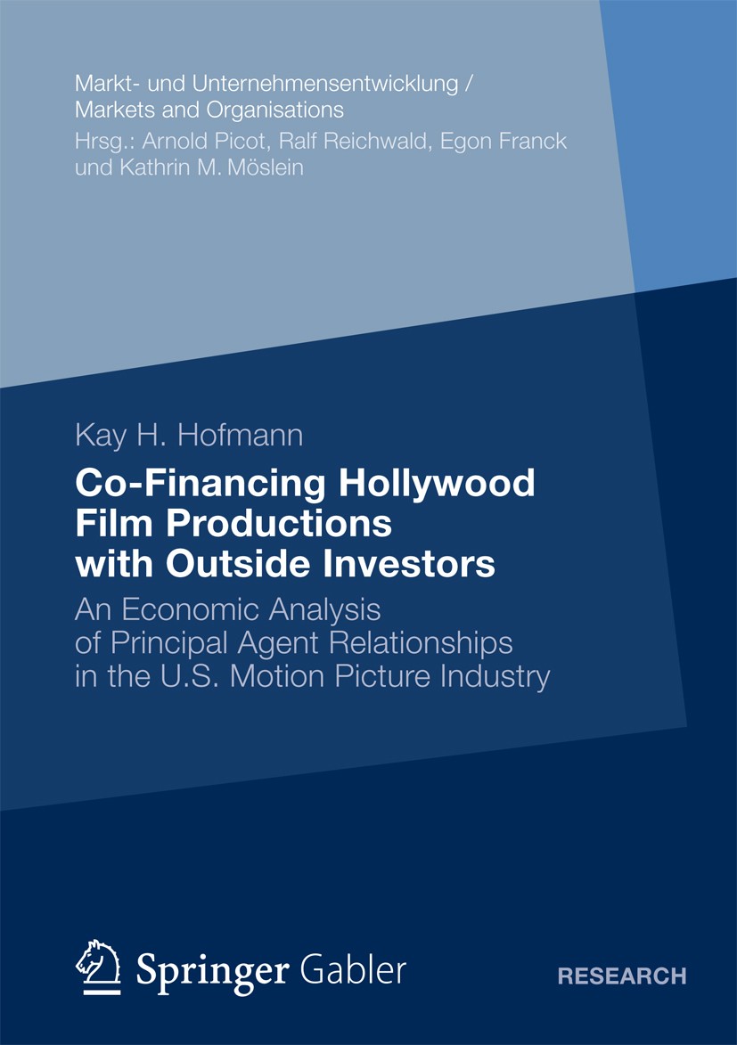 Titlebook: Co-Financing Hollywood Film Productions with Outside Investors; An Economic Analysis Kay H. Hofmann Book 2013 Springer Fachmedien Wiesbaden Titlebook: Co-Financing Hollywood Film Productions with Outside Investors; An Economic Analysis Kay H. Hofmann Book 2013 Springer Fachmedien Wiesbaden