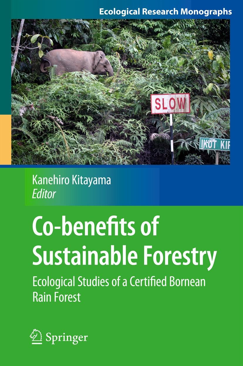 Titlebook: Co-benefits of Sustainable Forestry; Ecological Studies o Kanehiro Kitayama Book 2013 Springer Japan 2013 Biodiversity.Conservation.Forest Titlebook: Co-benefits of Sustainable Forestry; Ecological Studies o Kanehiro Kitayama Book 2013 Springer Japan 2013 Biodiversity.Conservation.Forest