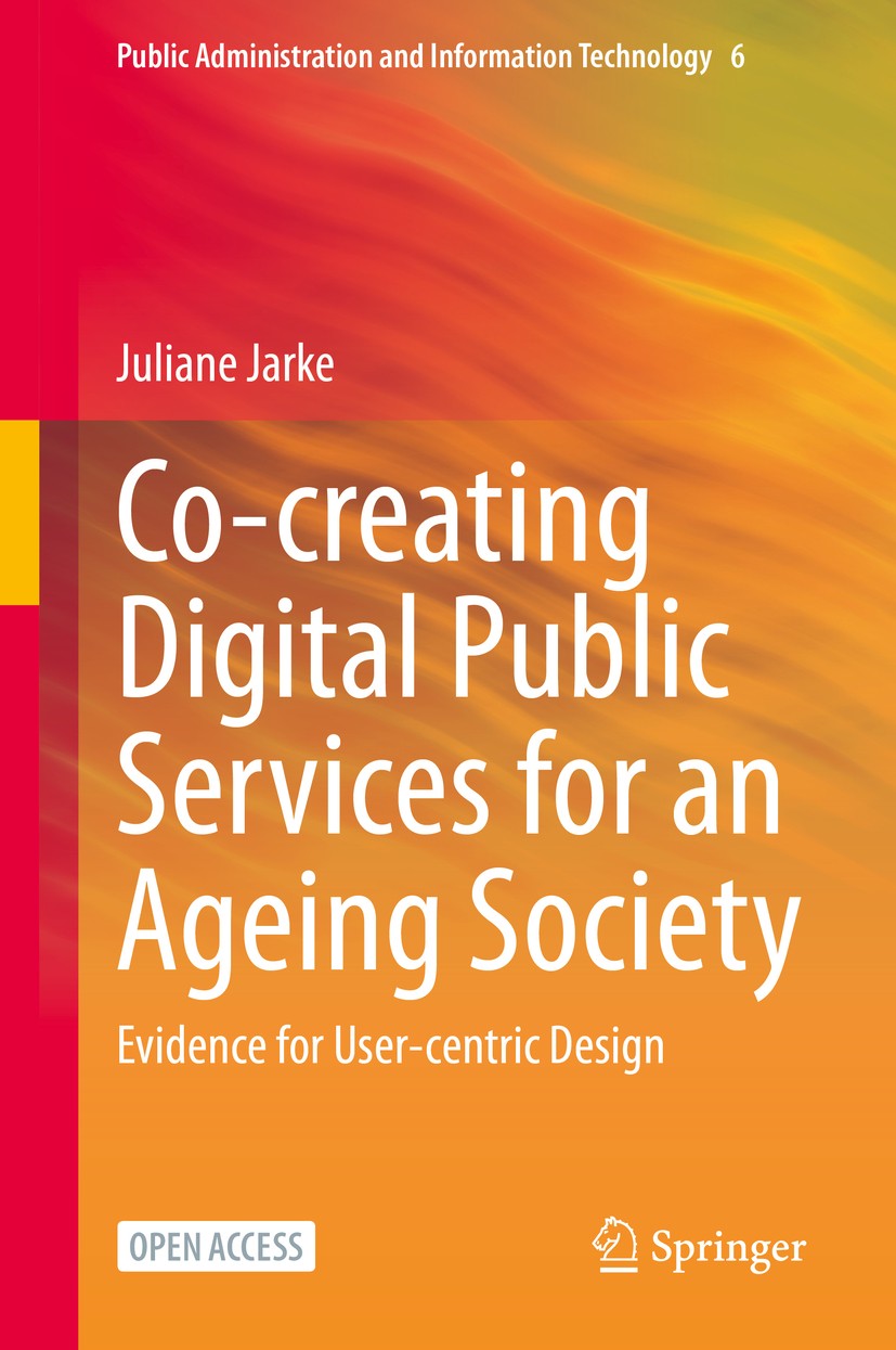 Titlebook: Co-creating Digital Public Services for an Ageing Society; Evidence for User-ce Juliane Jarke Book‘‘‘‘‘‘‘‘ 2021 The Editor(s) (if applicabl Titlebook: Co-creating Digital Public Services for an Ageing Society; Evidence for User-ce Juliane Jarke Book‘‘‘‘‘‘‘‘ 2021 The Editor(s) (if applicabl