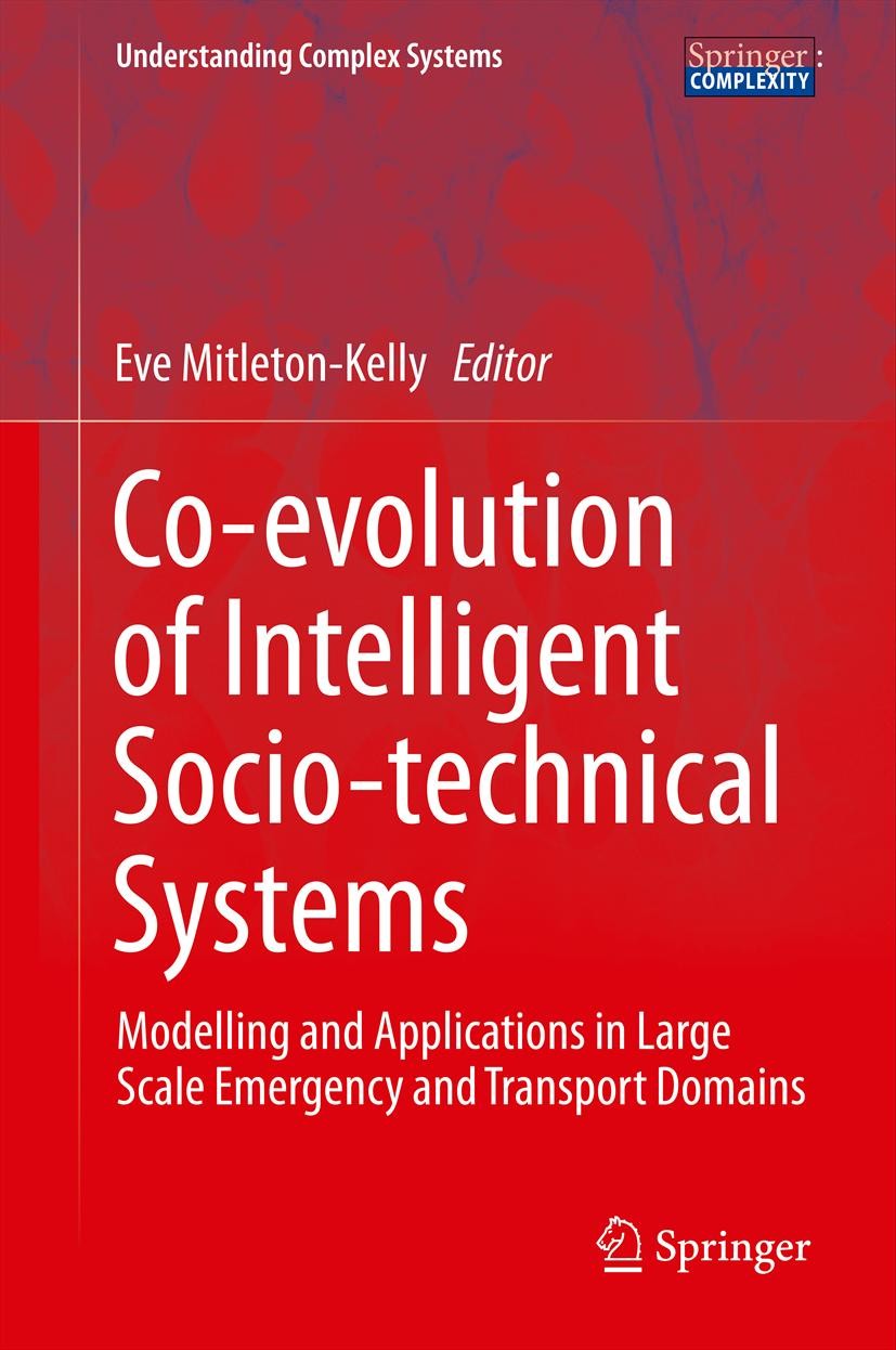 Titlebook: Co-evolution of Intelligent Socio-technical Systems; Modelling and Applic Evangelia Mitleton-Kelly Book 2013 Springer-Verlag Berlin Heidelb Titlebook: Co-evolution of Intelligent Socio-technical Systems; Modelling and Applic Evangelia Mitleton-Kelly Book 2013 Springer-Verlag Berlin Heidelb