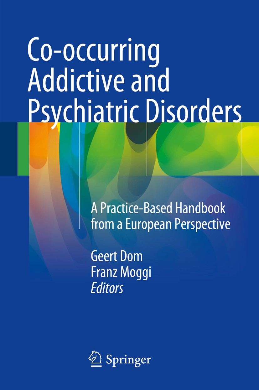 Titlebook: Co-occurring Addictive and Psychiatric Disorders; A Practice-Based Han Geert Dom,Franz Moggi Book 2015 Springer-Verlag Berlin Heidelberg 20 Titlebook: Co-occurring Addictive and Psychiatric Disorders; A Practice-Based Han Geert Dom,Franz Moggi Book 2015 Springer-Verlag Berlin Heidelberg 20