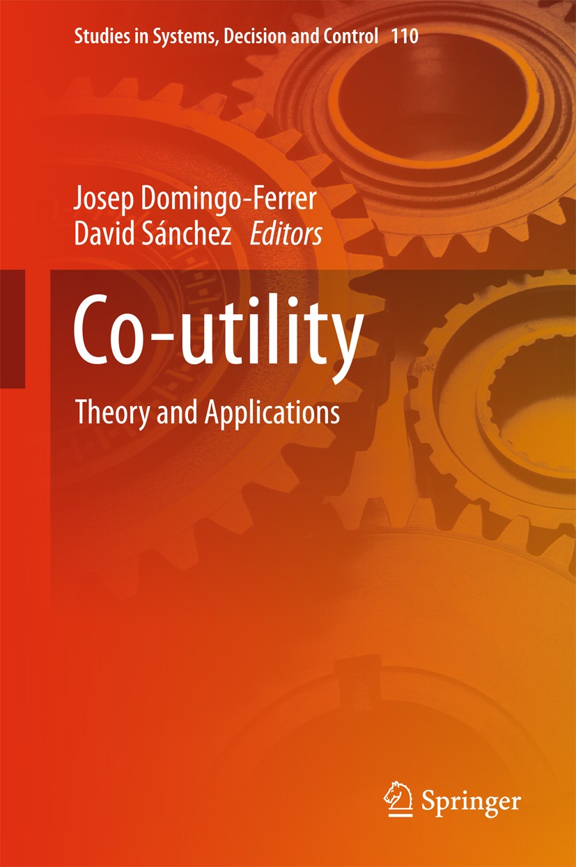 Titlebook: Co-utility; Theory and Applicati Josep Domingo-Ferrer,David Sánchez Book 2018 Springer International Publishing AG 2018 Co-utility Workshop Titlebook: Co-utility; Theory and Applicati Josep Domingo-Ferrer,David Sánchez Book 2018 Springer International Publishing AG 2018 Co-utility Workshop