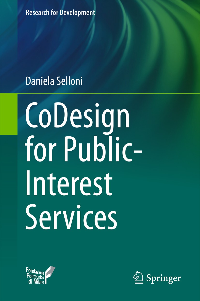 Titlebook: CoDesign for Public-Interest Services; Daniela Selloni Book 2017 The Editor(s) (if applicable) and The Author(s), under exclusive license Titlebook: CoDesign for Public-Interest Services; Daniela Selloni Book 2017 The Editor(s) (if applicable) and The Author(s), under exclusive license
