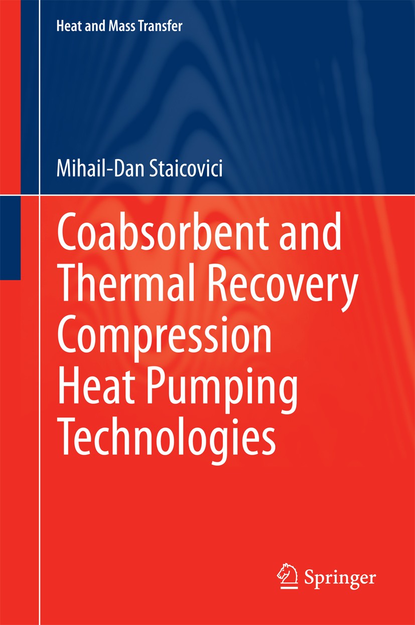 Titlebook: Coabsorbent and Thermal Recovery Compression Heat Pumping Technologies; Mihail-Dan Staicovici Book 2014 Springer-Verlag Berlin Heidelberg Titlebook: Coabsorbent and Thermal Recovery Compression Heat Pumping Technologies; Mihail-Dan Staicovici Book 2014 Springer-Verlag Berlin Heidelberg