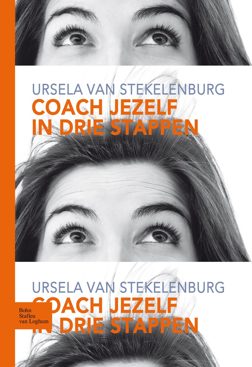 Titlebook: Coach jezelf in drie stappen; Ursela Stekelenburg Book 2006Latest edition Bohn Stafleu van Loghum 2006 Titlebook: Coach jezelf in drie stappen; Ursela Stekelenburg Book 2006Latest edition Bohn Stafleu van Loghum 2006