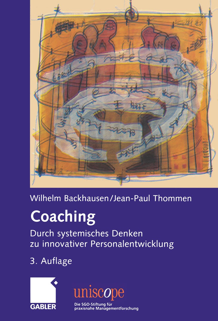 Titlebook: Coaching; Durch systemisches D Wilhelm Backhausen,Jean-Paul Thommen Book 20063rd edition Gabler Verlag | Springer Fachmedien Wiesbaden GmbH Titlebook: Coaching; Durch systemisches D Wilhelm Backhausen,Jean-Paul Thommen Book 20063rd edition Gabler Verlag | Springer Fachmedien Wiesbaden GmbH