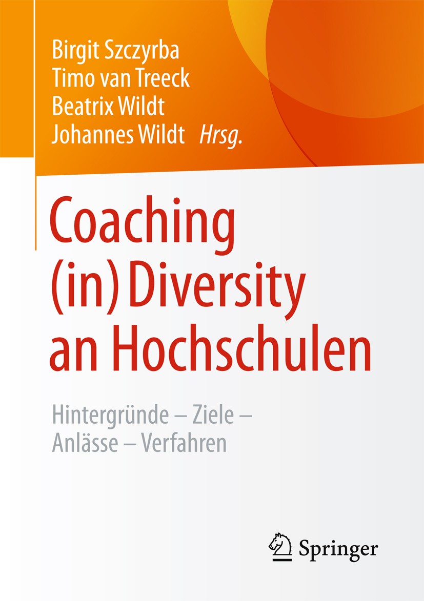 Titlebook: Coaching (in) Diversity an Hochschulen; Hintergründe – Ziele Birgit Szczyrba,Timo van Treeck,Johannes Wildt Book 2017 Springer Fachmedien W Titlebook: Coaching (in) Diversity an Hochschulen; Hintergründe – Ziele Birgit Szczyrba,Timo van Treeck,Johannes Wildt Book 2017 Springer Fachmedien W