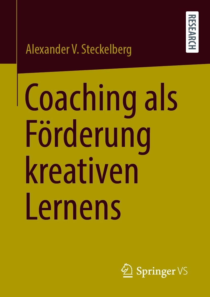 Titlebook: Coaching als Förderung kreativen Lernens; Alexander V. Steckelberg Book 2021 Der/die Herausgeber bzw. der/die Autor(en), exklusiv lizenzie Titlebook: Coaching als Förderung kreativen Lernens; Alexander V. Steckelberg Book 2021 Der/die Herausgeber bzw. der/die Autor(en), exklusiv lizenzie