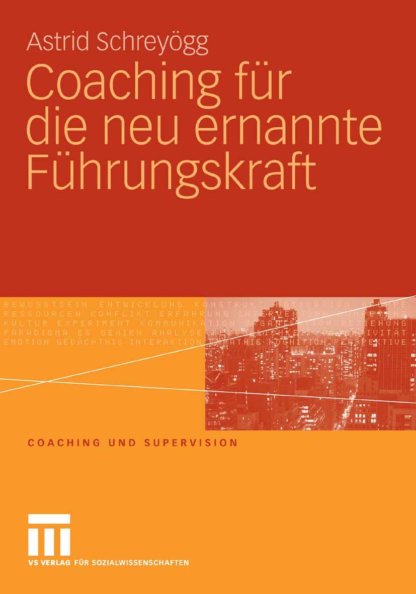 Titlebook: Coaching für die neu ernannte Führungskraft; Astrid Schreyögg Book 20081st edition VS Verlag für Sozialwissenschaften | Springer Fachmedie Titlebook: Coaching für die neu ernannte Führungskraft; Astrid Schreyögg Book 20081st edition VS Verlag für Sozialwissenschaften | Springer Fachmedie